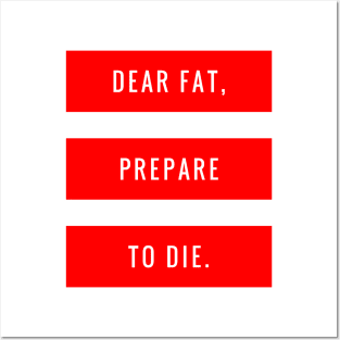 Dear Fat, Prepare to Die Posters and Art